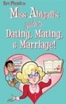 Miss Abigail's Guide to Dating, Mating and Marriage