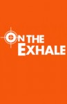 On the Exhale