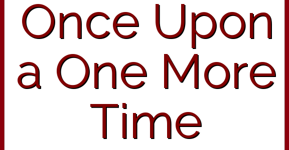 Once Upon a One More Time