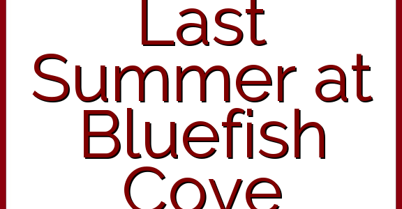 Last Summer at Bluefish Cove