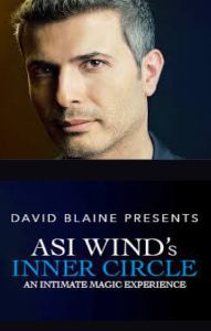 David Blane Presents  Asi Wind's Inner Circle An Intimate Magic Experience